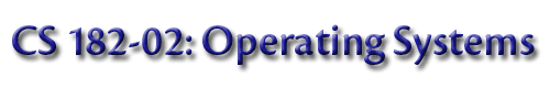 CS 182-02: Operating Systems