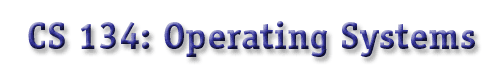 CS 134: Operating Systems