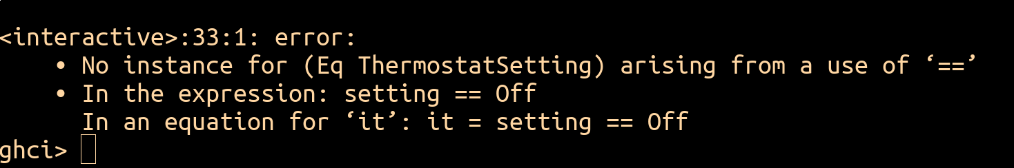 A GHCi error: for the expression setting == Off, "No instance for (Eq ThermostatSetting) arising from a use of '=='".