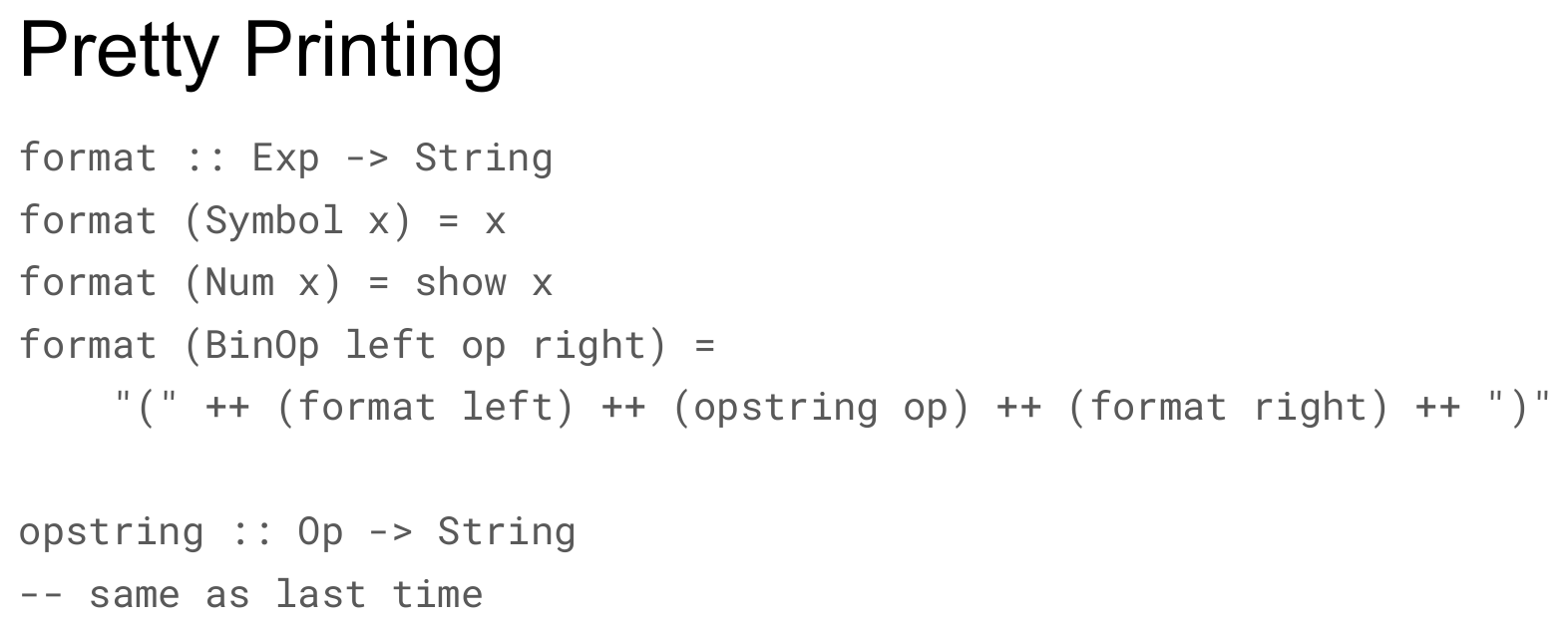 A slide titled "Pretty Printing" showing format extended with a new case, format (Symbol x) = x, ahead of the existing Num and BinOp cases, with a note that opstring is unchanged.