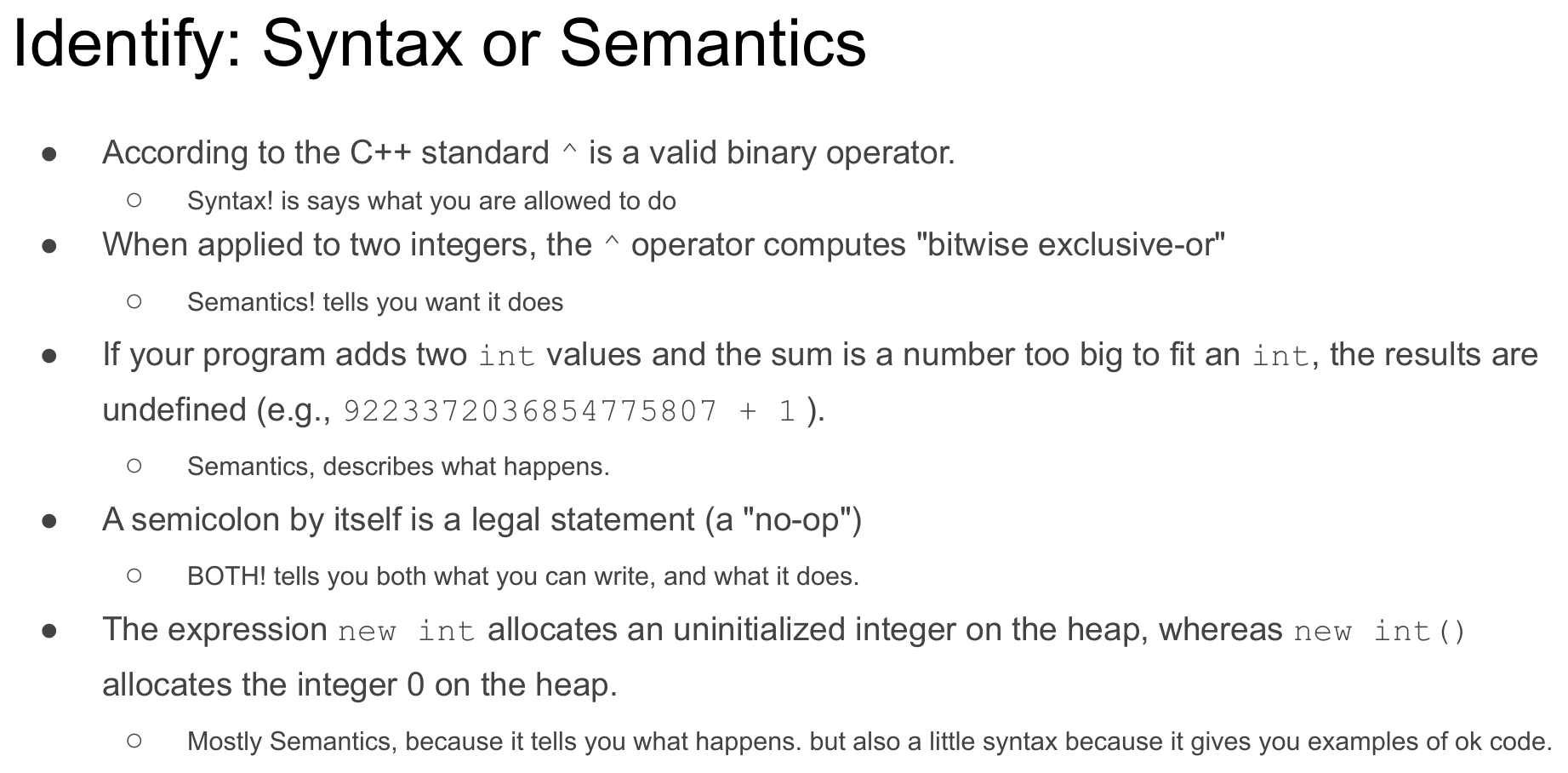 A slide titled "Identify: Syntax or Semantics" with five classified examples: "^ is a valid binary operator" is Syntax; "^ computes bitwise exclusive-or" is Semantics; integer overflow being undefined is Semantics; "a semicolon by itself is a legal statement" is Both; and the new int vs. new int() distinction is mostly Semantics, with a little syntax.