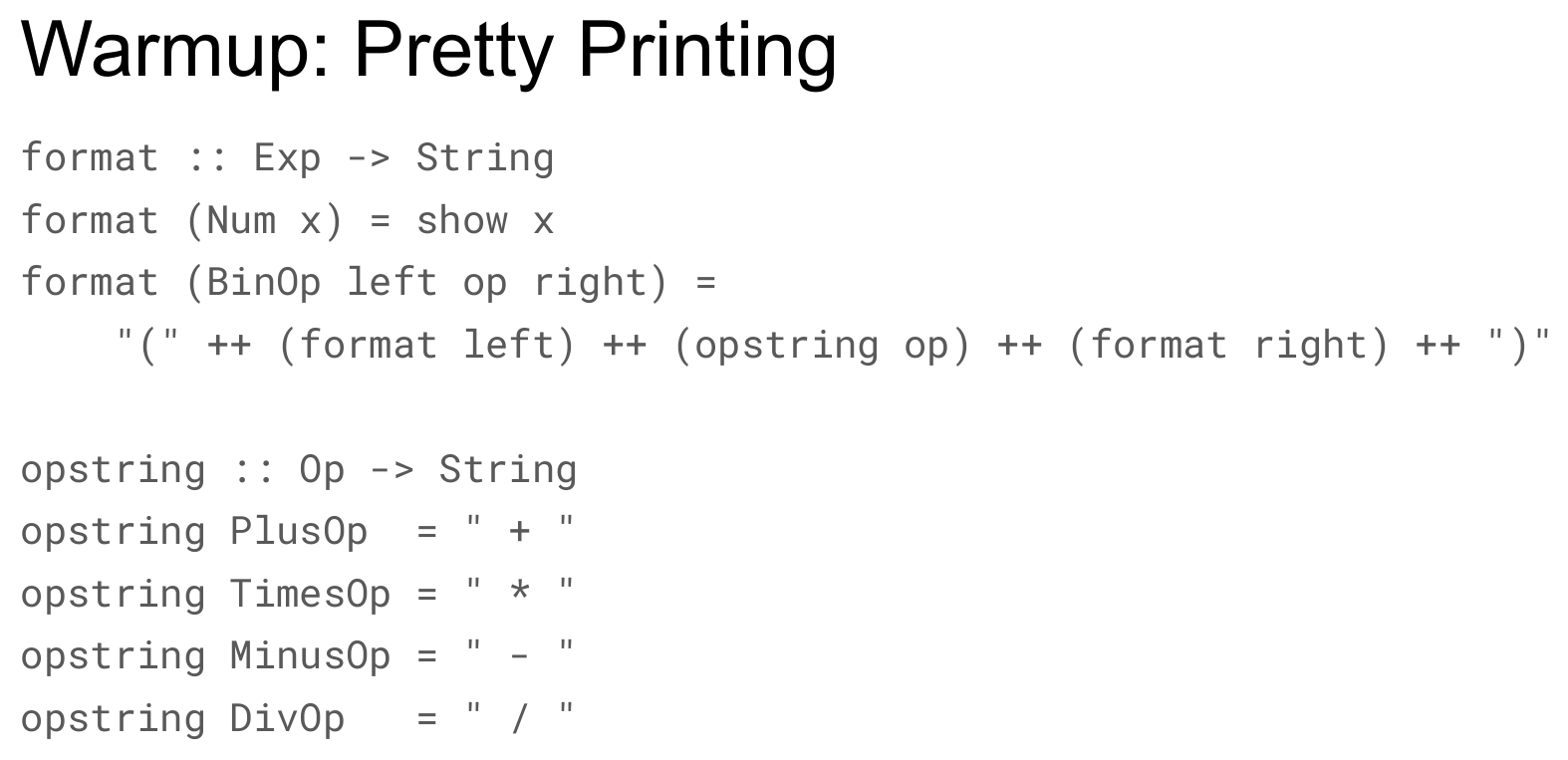 A slide titled "Warmup: Pretty Printing" with the complete definitions: format :: Exp -> String, format (Num x) = show x, format (BinOp left op right) =