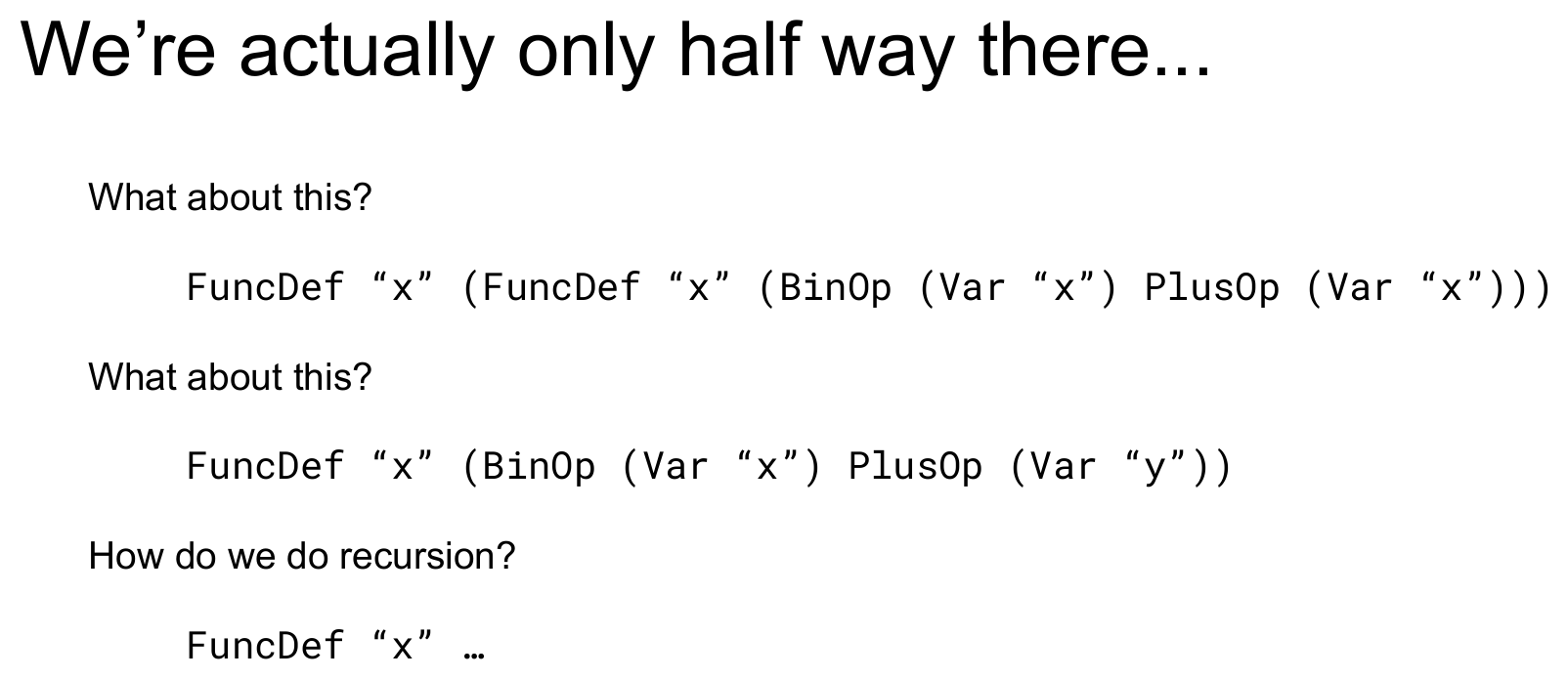 A slide titled "We're actually only half way there..." posing three unresolved questions: what about FunDef