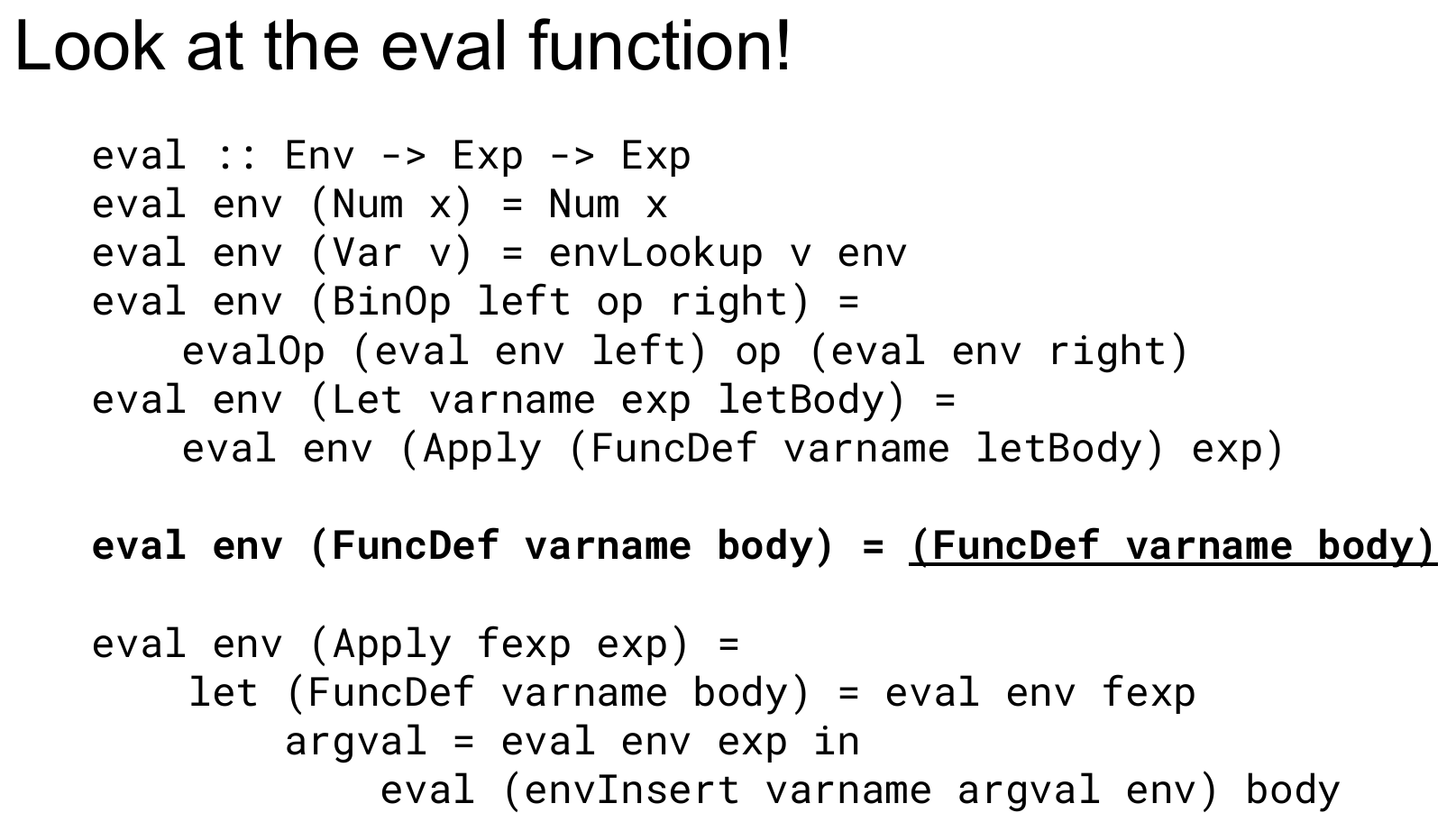 A slide titled "Look at the eval function!" listing all the eval cases, with eval env (FuncDef varname body) = (FuncDef varname body) bolded and underlined to highlight that it discards env and returns only the bare function definition.