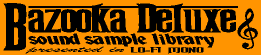 Bazooka Deluxe - Sound Sample Library
